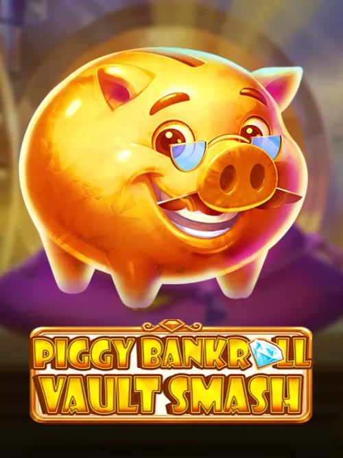 Piggy Bankroll: Vault Smash